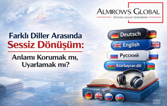 Diller Arası Sessiz Dönüşüm: Anlamı Korumak mı, Uyarlamak mı?